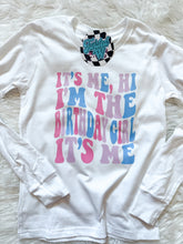 Load image into Gallery viewer, It’s me hi, i’m the birthday girl it’s me • Direct to Film • all sizes