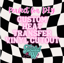 Load image into Gallery viewer, Heat Transfer Vinyl Cutout name/ text - ready to press - perfect for customization