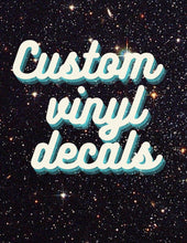 Load image into Gallery viewer, Custom Vinyl Decal • Stickers • Your design • Perfect for cars, tumblers, notebooks, and so much more!