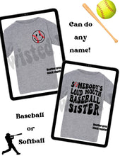 Load image into Gallery viewer, Somebody's louth mouth baseball or softball sibling tees • Direct to film tees