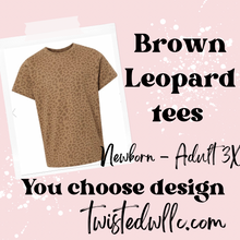 Load image into Gallery viewer, In Stock Brown Leopard Tees You choose design