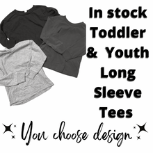 Load image into Gallery viewer, In stock Toddler & Youth Long Sleeve Tees