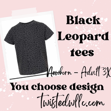 Load image into Gallery viewer, In Stock Black Leopard Tees You choose design