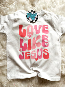 Love like Jesus • Direct to Film • all sizes  •  Valentines Day