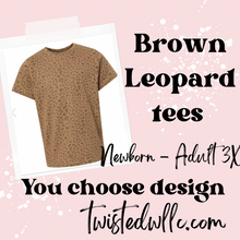 Load image into Gallery viewer, In Stock Brown Leopard Tees You choose design
