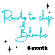 Load image into Gallery viewer, RTS Blanks - 6 month
