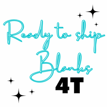 Load image into Gallery viewer, RTS Blanks - 4T
