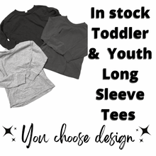 Load image into Gallery viewer, In stock Toddler &amp; Youth Long Sleeve Tees
