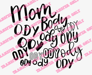 Mom body ody ody ody TRANSFER ONLY • Ready to press • Heat Press and Polyester garments are required to apply