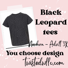 Load image into Gallery viewer, In Stock Black Leopard Tees You choose design
