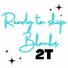 Load image into Gallery viewer, RTS Blanks - 2T
